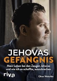 Jehovas Gefängnis - Oliver Wolschke - E-Book