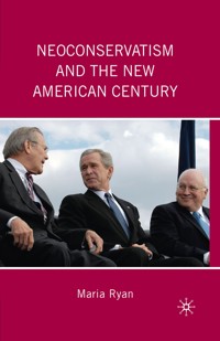 Neoconservatism and the New American Century - M. Ryan - E-Book
