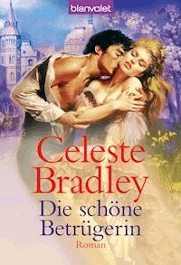 Die schöne Betrügerin - Celeste Bradley - E-Book