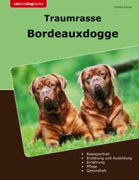 Traumrasse Bordeauxdogge - Carsten Kremer - E-Book