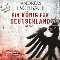 Ein König für Deutschland - Andreas Eschbach - Hörbuch