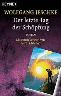 Der letzte Tag der Schöpfung - Wolfgang Jeschke - E-Book