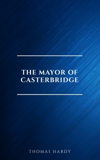 The Mayor of Casterbridge - Thomas Hardy - E-Book
