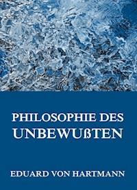 Philosophie des Unbewußten - Eduard von Hartmann - E-Book