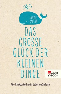 Das große Glück der kleinen Dinge - Janice Kaplan - E-Book