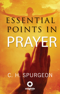 Essential Points in Prayer - C.H. Spurgeon - E-Book