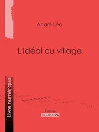 L'Idéal au village - André Léo - E-Book