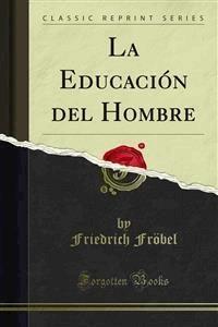 La Educación del Hombre - Friedrich Fröbel - E-Book
