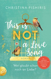 This Is (Not) a Love Song - Christina Pishiris - E-Book