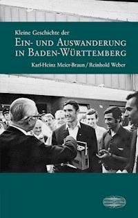 Kleine Geschichte der Ein- und Auswanderung in Baden-Württemberg - Karl-Heinz Meier-Braun - E-Book