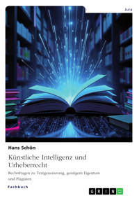 Künstliche Intelligenz und Urheberrecht - Hans Schön - E-Book