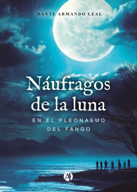 Náufragos de la Luna - Dante Leal - E-Book