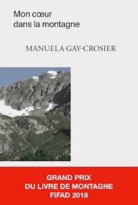 Mon cœur dans la montagne -  Manuela Gay-Crosier - E-Book