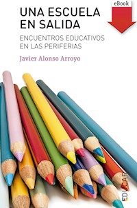 Una escuela en salida - Javier Alonso Arroyo - E-Book