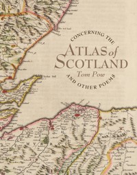 Concerning the Atlas of Scotland - Tom Pow - E-Book