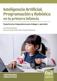 Inteligencia Artificial, Programación y Robótica en la primera infancia - Ana María Rolandi - E-Book