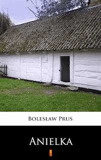 Anielka - Bolesław Prus - E-Book