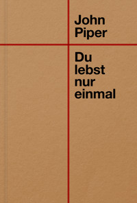 Du lebst nur einmal - John Piper - E-Book