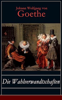 Die Wahlverwandtschaften - Johann Wolfgang von Goethe - E-Book