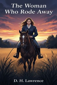 The Woman Who Rode Away - D H Lawrence - E-Book