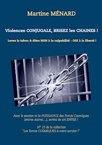 Violences conjugale, brisez les chaînes ! - Martine Ménard - E-Book