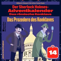 Das Prozedere des Konklaves (Der Sherlock Holmes-Adventkalender: Das römische Konklave, Folge 14) - Sir Arthur Conan Doyle - Hörbuch