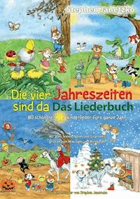 Die vier Jahreszeiten sind da - 80 schönste Kinderlieder fürs ganze Jahr - Stephen Janetzko - E-Book