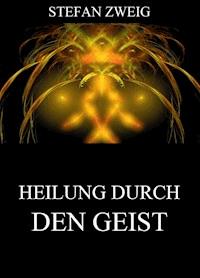 Die Heilung durch den Geist - Zweig Stefan - E-Book