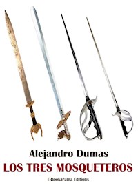 Los tres mosqueteros - Alejandro Dumas - E-Book