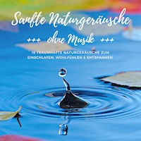 Sanfte Naturgeräusche ohne Musik - Yella A. Deeken - Hörbuch
