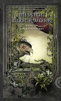 Mission Clockwork 3: Mission Clockwork - Arthur Slade - E-Book