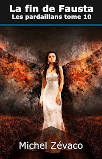 Les Pardaillan, tome 10 : La fin de Fausta - Michel Zévaco - E-Book