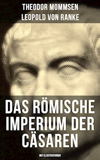 Das Römische Imperium der Cäsaren (Mit Illustrationen) - Theodor Mommsen - E-Book