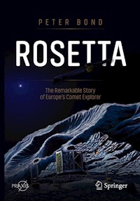Rosetta: The Remarkable Story of Europe's Comet Explorer - Peter Bond - E-Book