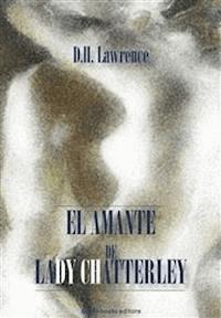 El amante de Lady Chatterley - D H Lawrence - E-Book