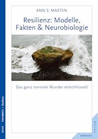 Resilienz: Modelle, Fakten & Neurobiologie - Ann S. Masten - E-Book
