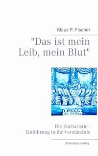 "Das ist mein Leib, mein Blut" - Klaus P. Fischer - E-Book
