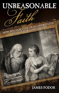 Unreasonable Faith - James Fodor - E-Book