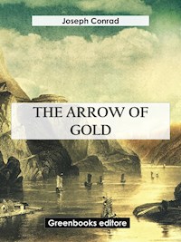 The Arrow Of Gold - Joseph Conrad - E-Book