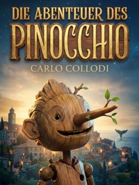 Pinocchio – Die Geschichte vom hölzernen Bengele - Carlo Collodi - E-Book