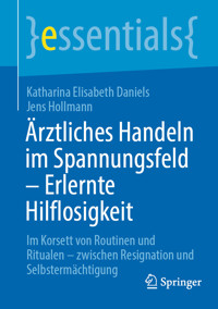 Ärztliches Handeln im Spannungsfeld - Erlernte Hilflosigkeit - Katharina Elisabeth Daniels - E-Book