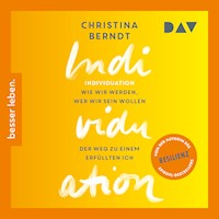 Individuation. Wie wir werden, wer wir sein wollen. Der Weg zu einem erfüllten Ich - Christina Berndt - Hörbuch