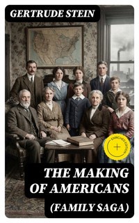 THE MAKING OF AMERICANS (Family Saga) - Gertrude Stein - E-Book