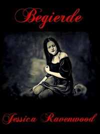 Begierde - Jessica Ravenwood - E-Book