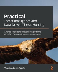 Practical Threat Intelligence and Data-Driven Threat Hunting - Valentina Costa-Gazcón - E-Book