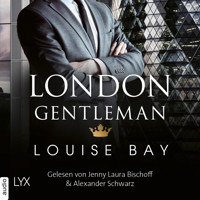 London Gentleman - Kings of London Reihe, Band 2 (Ungekürzt) - Louise Bay - Hörbuch