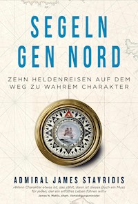 Segeln gen Nord - James Stavridis - E-Book