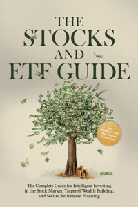 The Stocks and ETF Guide: The Complete Guide for Intelligent Investing in the Stock Market, Targeted Wealth Building, and Secure Retirement Planning - Including Workbook and Day Trading Instructions - Moritz Borgmann - E-Book