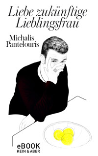 Liebe zukünftige Lieblingsfrau - Michalis Pantelouris - E-Book