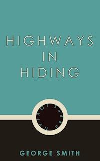 Highways in Hiding - George Smith - E-Book